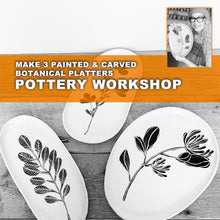 Load image into Gallery viewer, MAKE 3 PAINTED &amp; CARVED BOTANICAL PLATTERS POTTERY WORKSHOP, THURSDAY MARCH 6,  2025, 5:30-9PM