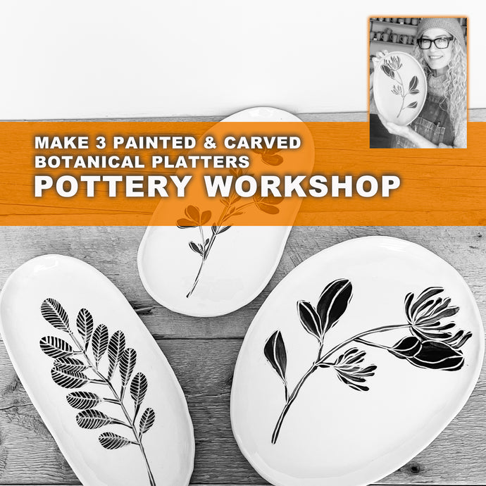 MAKE 3 PAINTED & CARVED BOTANICAL PLATTERS POTTERY WORKSHOP, THURSDAY MARCH 6,  2025, 5:30-9PM