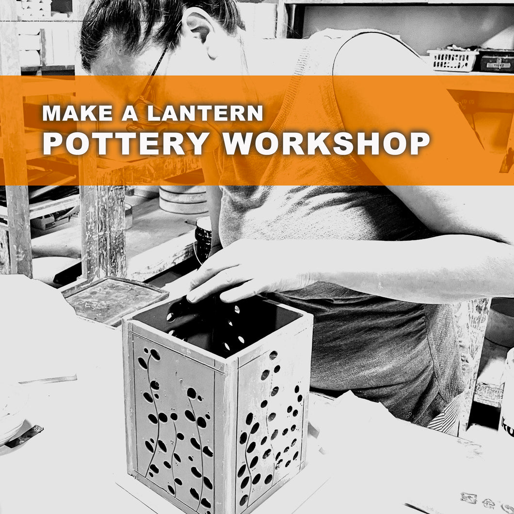 MAKE A LANTERN  POTTERY WORKSHOP TUESDAY, SEPTEMBER 17TH, 5:30-9PM